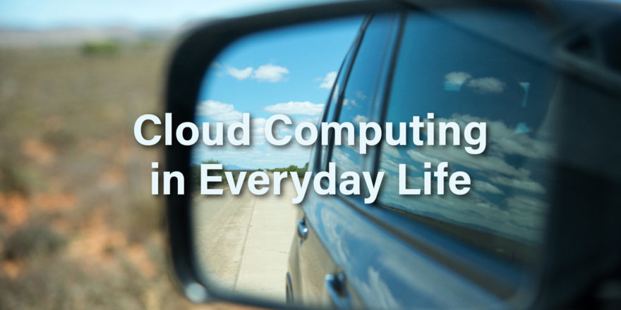 Blessings of Cloud Computing in Everyday Life