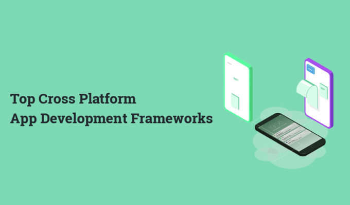 Top 5 Cross Platform Mobile Application Development Frameworks